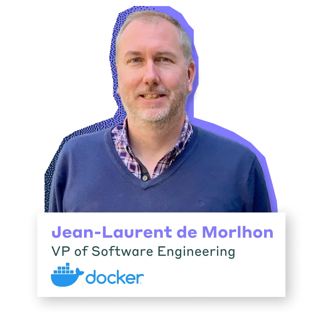 Jean-Laurent de Morlhon, Vice President Of Software Engineering at Docker
