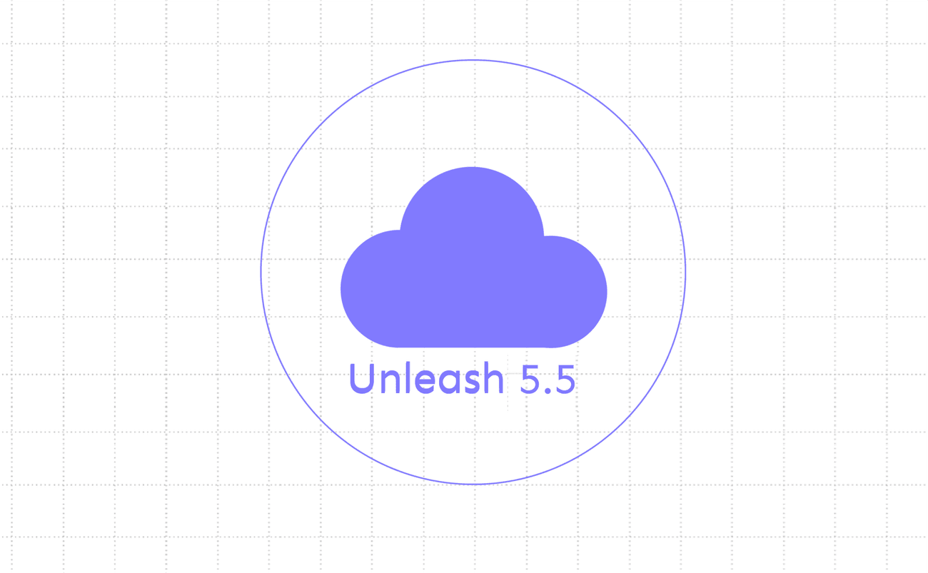 Unleash 5.5